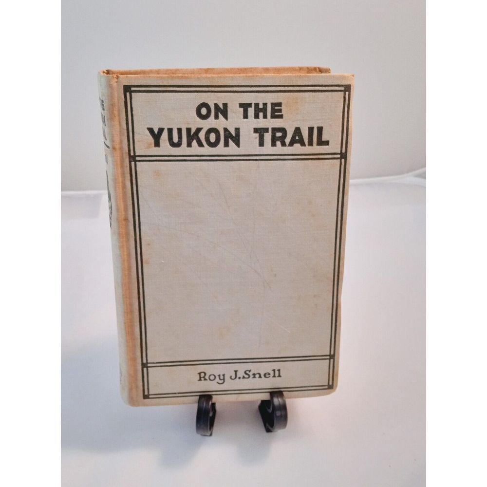 1922 On The Yukon Trail By Roy J Snell